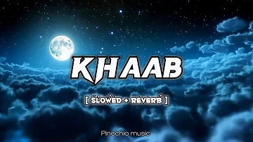 KHAAB [Slowed +Reverb] - Akhil | Parmish Verma Punjabi Lofi Song | Reverb
