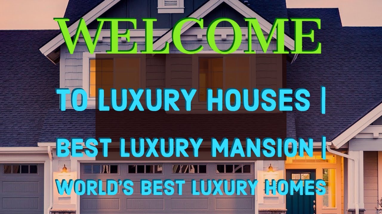 to Luxury Houses Best Luxury Mansion World's Best Luxury