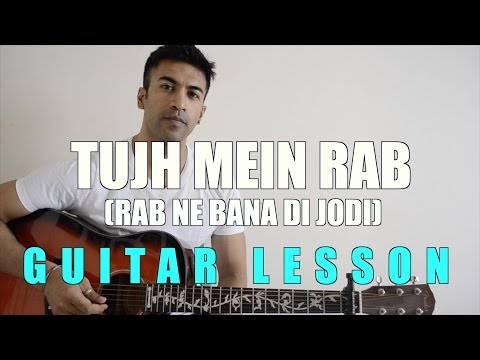 #54 - Tujh Mein Rab Dikhta Hai (Rab Ne Bana Di Jodi) - Guitar lesson - Complete and Accurate