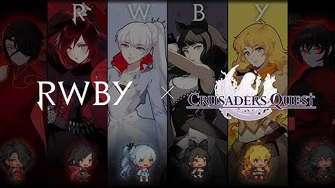 [Crusaders Quest] RWBY 2nd Collaborartion Official PV