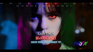 Lady Gaga - Bloody Mary Wednesday (Denis First Rmx Speeedy Up)