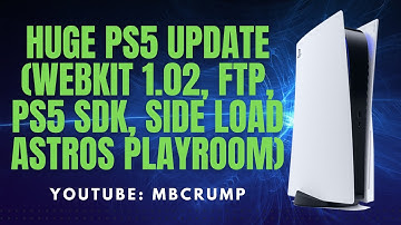 HUGE PS5 Update (PS5 1.02 WebKit, Persistent FTP, PS5 Payload SDK, Side Load Astro