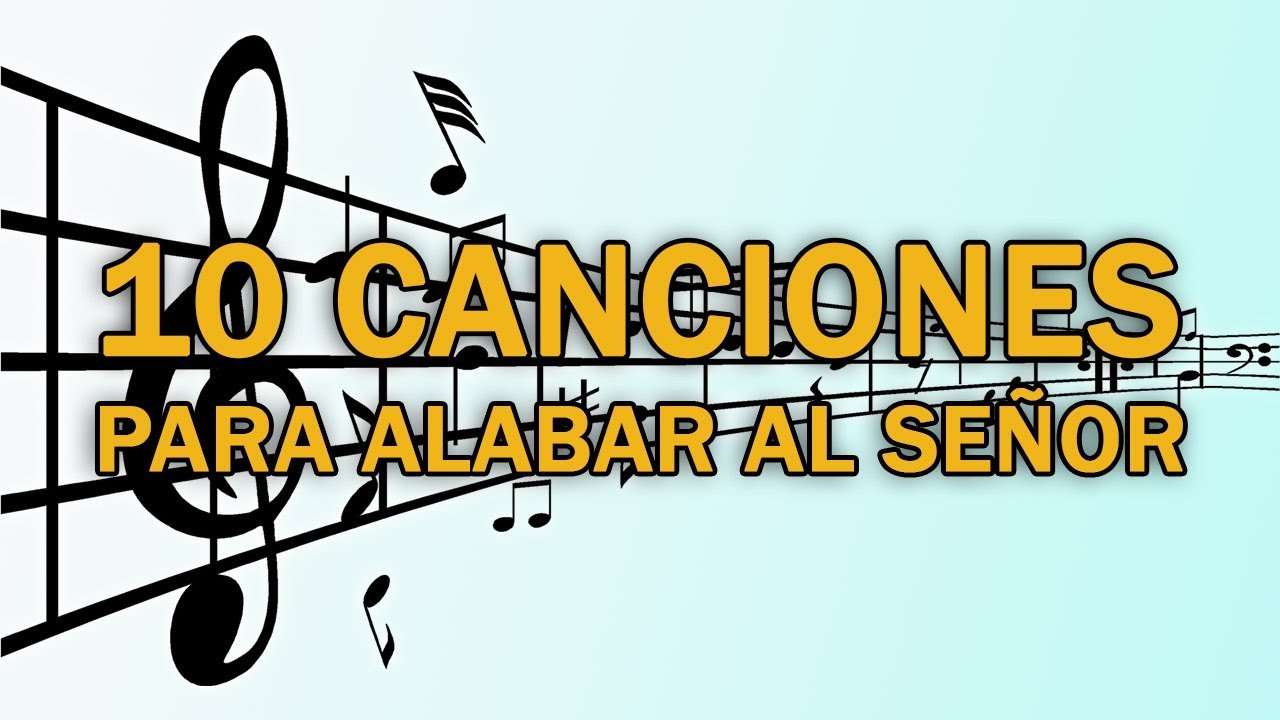 10 canciones para alabar al Señor - YouTube