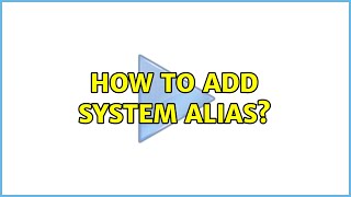 How to add system alias? (3 Solutions!!)