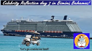Our last day on the Celebrity Reflection in Bimini and we cruise the island on a golf cart & more!