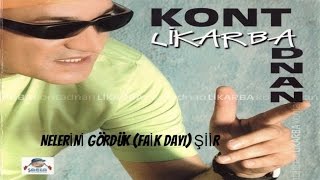 KONT ADNAN - NELERİNİ GÖRDÜK (FAİK DAYI) ŞİİR Resimi