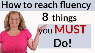 How to be fluent in English  8 Things you MUST do!