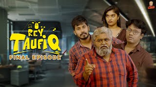 REY TAUFIQ | EP 05 | Final Episode | Sai Kiran | Arshad | Dhanraj | Ishika | Sukumar | #reytaufiq