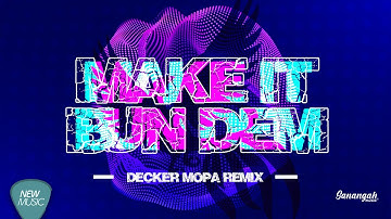 Make It Bun Dem - Decker Mopa