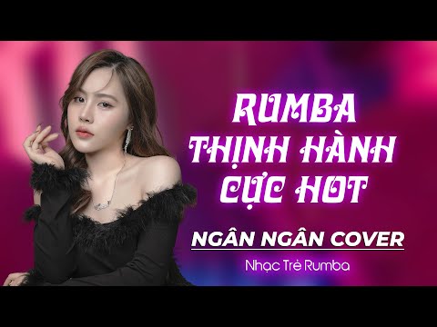 NHẠC TRẺ RUMBA - RUMBA NGÂN NGÂN COVER CỰC HOT 2024 - LK RUMBA NHẠC TRẺ THỊNH HÀNH XUẤT SẮC NHẤT