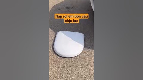 Nắp rơi êm bồn cầu siêu chịu lực