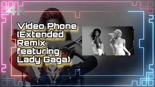 Beyoncé - Video Phone (Extended Remix featuring Lady Gaga) [Official 4K Music Video - Remastered]