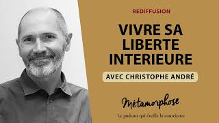 Rediff Best Of Christophe André Vivre Sa Liberté Intérieure