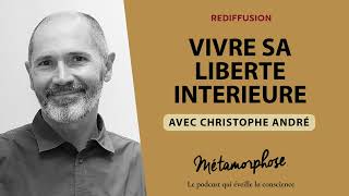 {REDIFF} Best Of Christophe André : Vivre sa liberté intérieure