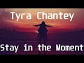 Tyra Chantey - Stay in the Moment(Lyric Video)