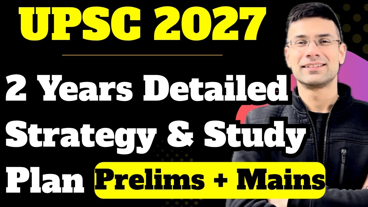 UPSC 2027: Two Years Detailed Strategy & Study Plan | UPSC 2027 ...