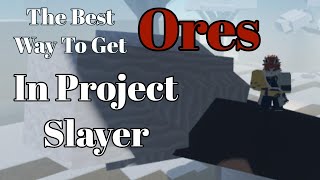 Best Way To Get Ores In Project Slayers