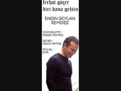 Ferhat Göcer & Engin Geylan - Biri Bana Gelsin (Remix)