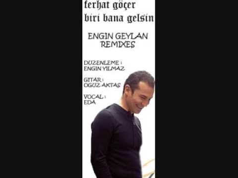 Ferhat Göcer Engin Geylan Biri Bana Gelsin Remix 