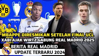 SETELAH FINAL UCL‼️Real Madrid Umumkan Transfer Mbappe 🥳 Xabi & Wirtz Bisa Gabung Real Madrid 2025?