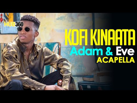 kofi-kinaata---adam-and-eve-acapella