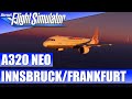 A320 NEO (MOD) - LOWI/EDDF - INNSBRUCK/FRANKFURT ★ Microsoft Flight Simulator 2020