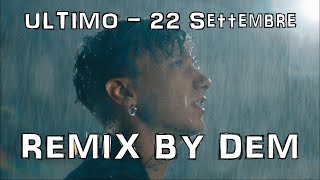 Ultimo - 22 settembre (Remix by Dem) ᕕ (⌐ ^ _ ^) ᕗ ♪ ♬ 120bpm!!!