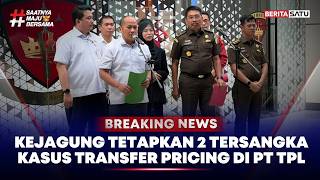 🔴Breaking News | Kejagung Tetapkan 2 Tersangka Kasus Transfer Pricing di PT TPL