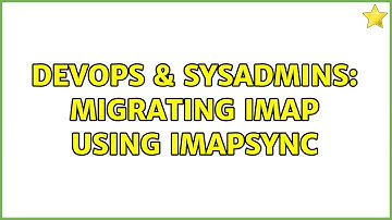 DevOps & SysAdmins: migrating imap using imapsync (2 Solutions!!)