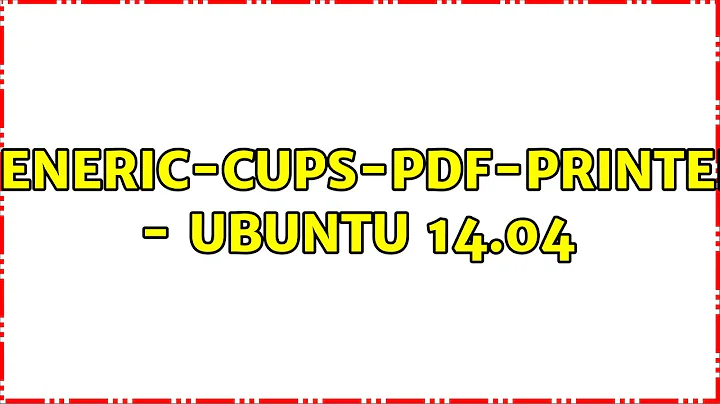 Ubuntu: generic-CUPS-PDF-printer - Ubuntu 14.04