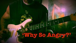 ‘Why So Angry?’ Original guitar music