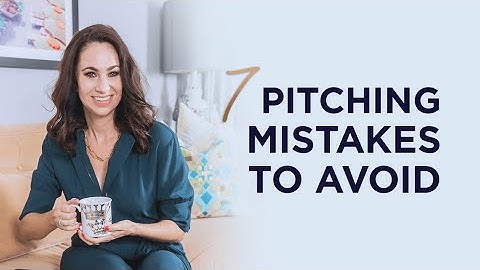 7 Major Pitching Mistakes You Can