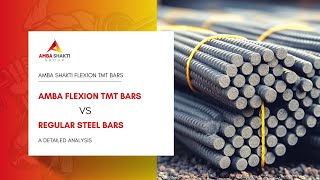 AMBA Flexion TMT bars vs Regular Steel Bars: A Detailed Analysis