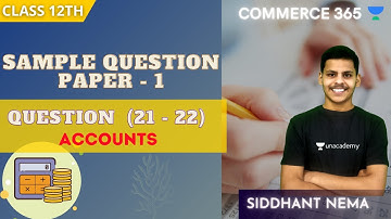 Sample Question Paper - 1 | Question 21 - 22 | Class 12th | Siddhant Nema