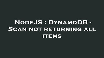 NodeJS : DynamoDB - Scan not returning all items