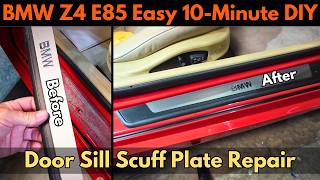 BMW Z4 E85 Door Sill Scuff Plate Repair: Easy 10-Minute DIY