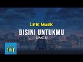Ungu - Disini Untukmu | Video Lirik