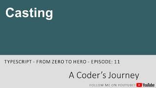 TypeScript - From Zero to Hero #11 - Casting