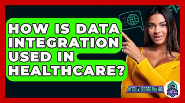 How Is Data Integration Used In Healthcare? - Next LVL Programming