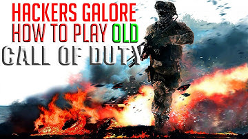 Hackers Galore - How To Play Old CALL OF DUTY "Avoid Hackers"