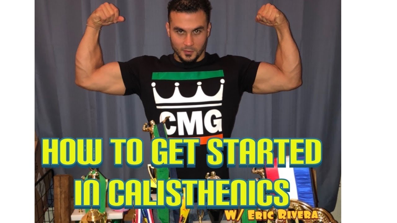 How To Get Started in Calisthenics | Eric Rivera