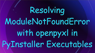 Resolving ModuleNotFoundError with openpyxl in PyInstaller Executables
