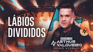 LÁBIOS DIVIDIDOS - Arthur Valgueiro