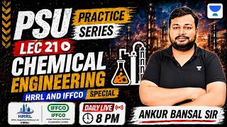 PSU Practice Series | Lecture 21 |  Chemical Engineering | HRRL AND IFFCO Special | Ankur Bansal Sir