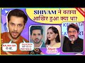 Shivam khajuria reveals pratiksha got influenced by shehzada rajan shahi breaks down at yrkkh set