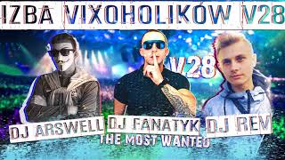 IZBA VIXOHOLIKÓW v28 - DJ ARSWELL & DJ FANATYK T.M.W & DJ REV
