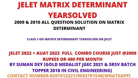 CLASS 1 ON JELET ENGINEERING MATHEMATICS MATRIX-DETERMINANT YEAR SOLVED(2009 & 2010)
