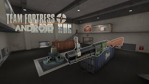 TF2 Android 2008 Port: Open Fortress Grenadelauncher DM Mod