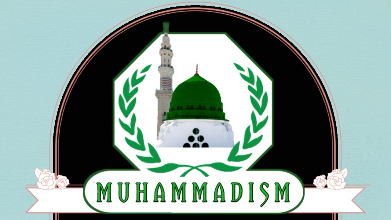 MUHAMMADISM (NEW CHANNEL ) introduction..💐