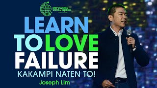 Learn to Love Failure by Joseph Lim: Empowered Consumerism Hall of Famer [EC |OVI | AIM]